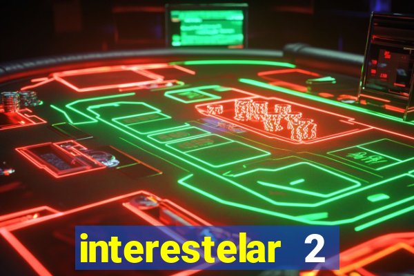 interestelar 2 trailer dublado